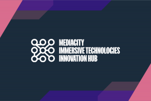 Media City Immersive Technologies Innovation Hub