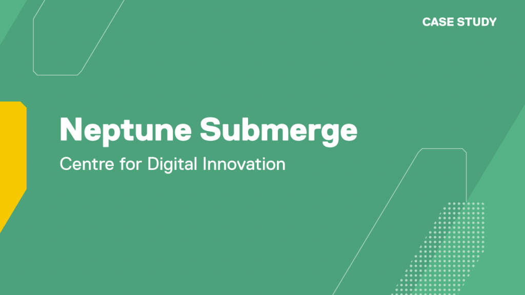 Neptune Submerge, Centre for Digital Innovation Case Study